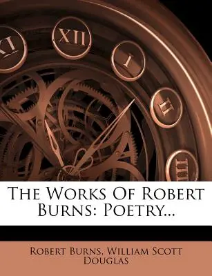 Les œuvres de Robert Burns : Poésie... - The Works of Robert Burns: Poetry...