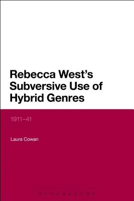 L'utilisation subversive de genres hybrides par Rebecca West : 1911-41 - Rebecca West's Subversive Use of Hybrid Genres: 1911-41