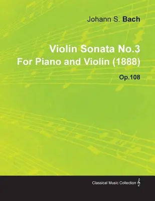 Sonate pour violon n° 3 de Johannes Brahms pour piano et violon (1888) Op.108 - Violin Sonata No.3 by Johannes Brahms for Piano and Violin (1888) Op.108