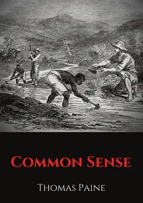 Le sens commun : Pamphlet de Thomas Paine prônant l'indépendance vis-à-vis de la Grande-Bretagne auprès des habitants des treize colonies. - Common Sense: A pamphlet by Thomas Paine advocating independence from Great Britain to people in the Thirteen Colonies.