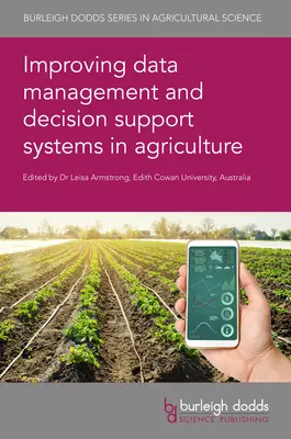 Améliorer la gestion des données et les systèmes d'aide à la décision dans l'agriculture - Improving Data Management and Decision Support Systems in Agriculture