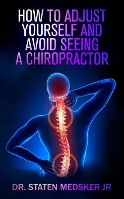 Comment s'ajuster soi-même et éviter de consulter un chiropraticien - How to adjust yourself and avoid seeing a chiropractor