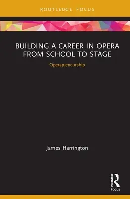 Bâtir une carrière dans l'opéra, de l'école à la scène : Operapreneurship : CMS domaines émergents de la musique - Building a Career in Opera from School to Stage: Operapreneurship: CMS Emerging Fields in Music