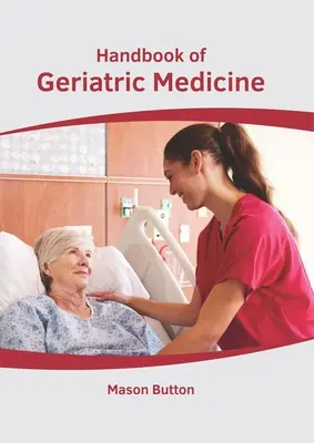 Manuel de médecine gériatrique - Handbook of Geriatric Medicine