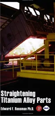 Redressement de pièces en alliage de titane - Straightening of Titanium Alloy Parts