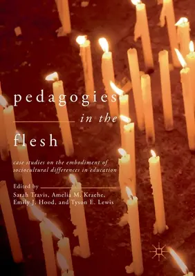 Pédagogies en chair et en os : Études de cas sur l'incarnation des différences socioculturelles dans l'éducation - Pedagogies in the Flesh: Case Studies on the Embodiment of Sociocultural Differences in Education