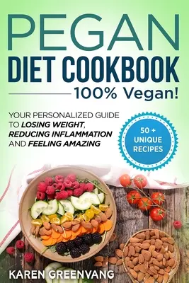 Pegan Diet Cookbook : 100% VEGAN : Votre guide personnalisé pour perdre du poids, réduire l'inflammation et se sentir bien. - Pegan Diet Cookbook: 100% VEGAN: Your Personalized Guide to Losing Weight, Reducing Inflammation, and Feeling Amazing