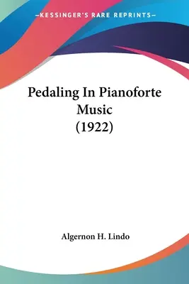 Pédaler dans la musique de piano (1922) - Pedaling In Pianoforte Music (1922)