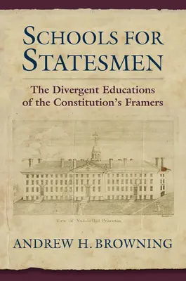 Les écoles des hommes d'État : Les éducations divergentes des rédacteurs de la Constitution - Schools for Statesmen: The Divergent Educations of the Constitutional Framers