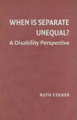 Quand la séparation est-elle une inégalité ? une perspective de handicap - When Is Separate Unequal?: A Disability Perspective