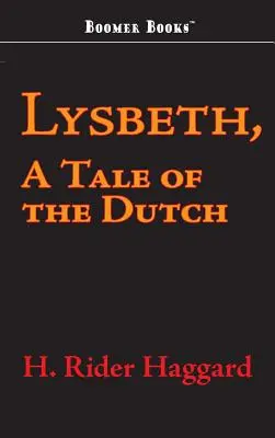 Lysbeth, un conte hollandais - Lysbeth, a Tale of the Dutch