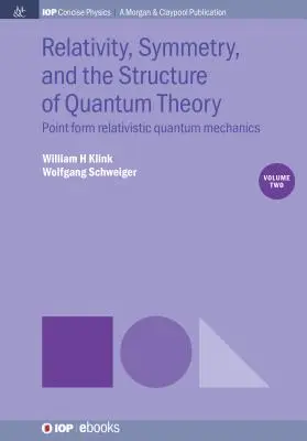 Relativité, symétrie et structure de la théorie quantique, volume 2 : Mécanique quantique relativiste ponctuelle - Relativity, Symmetry, and the Structure of Quantum Theory, Volume 2: Point Form Relativistic Quantum Mechanics