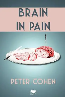 Le cerveau en souffrance : le guide de la schizophrénie, à la fois déchirant et réconfortant, d'un guérisseur blessé - Brain in Pain: A Wounded Healer's Heart-Wrenching and Heart-Warming Guide to Schizophrenia
