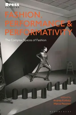 Mode, performance et performativité : Les espaces complexes de la mode - Fashion, Performance, and Performativity: The Complex Spaces of Fashion