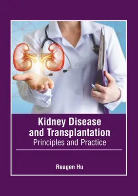 Maladies rénales et transplantation : Principes et pratique - Kidney Disease and Transplantation: Principles and Practice