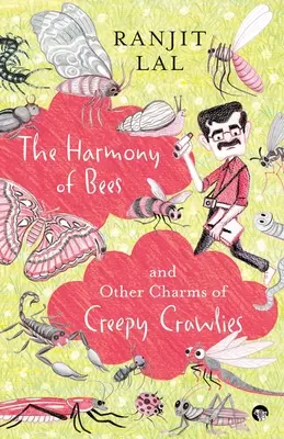 L'harmonie des abeilles et autres charmes des créatures rampantes - The Harmony of Bees and Other Charms of Creepy Crawlies