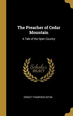 Le prédicateur de Cedar Mountain : Un conte de la campagne - The Preacher of Cedar Mountain: A Tale of the Open Country