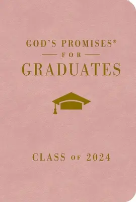 Promesses de Dieu pour les diplômés : Classe 2024 - Rose NKJV : Nouvelle version du roi Jacques - God's Promises for Graduates: Class of 2024 - Pink NKJV: New King James Version
