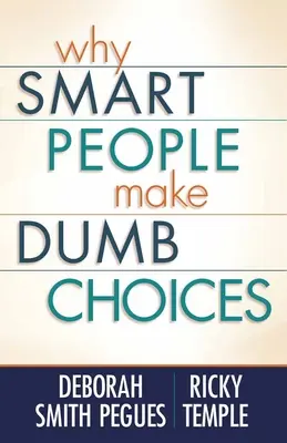 Pourquoi les gens intelligents font des choix stupides - Why Smart People Make Dumb Choices