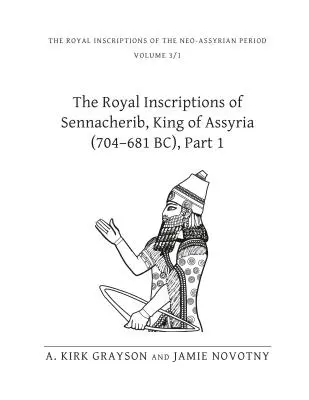 Les inscriptions royales de Sennachérib, roi d'Assyrie (704-681 av. J.-C.), 1ère partie - The Royal Inscriptions of Sennacherib, King of Assyria (704-681 Bc), Part 1