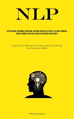 Nlp : La lecture rapide, la persuasion subliminale et le contrôle de l'esprit sont trois des techniques obscures les plus puissantes qui peuvent être utilisées. - Nlp: Speed Reading, Subliminal Persuasion, And Mind Control Are Three Of The Most Powerful Dark Techniques That May Be Used