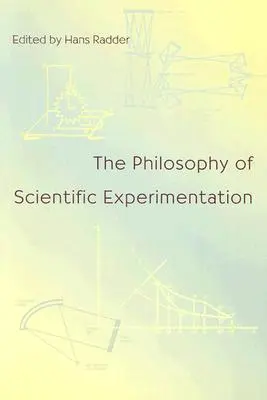 La philosophie de l'expérimentation scientifique - The Philosophy of Scientific Experimentation