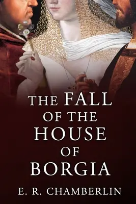 La chute de la maison Borgia - The Fall of the House of Borgia