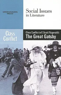 Le conflit de classes dans Le grand Gatsby de F. Scott Fitzgerald - Class Conflict in F. Scott Fitzgerald's the Great Gatsby