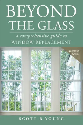 Au-delà du verre : Un guide complet pour le remplacement des fenêtres - Beyond the Glass: A Comprehensive Guide to Window Replacement