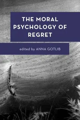 La psychologie morale du regret - The Moral Psychology of Regret