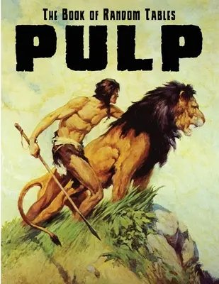 Le livre des tables aléatoires : Pulp : 28 tables aléatoires D100 pour les jeux de rôle sur table - The Book of Random Tables: Pulp: 28 D100 Random Tables for Tabletop RPGs