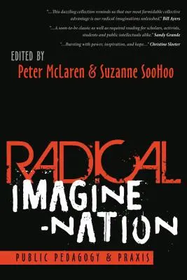 L'imagination radicale de la nation : Pédagogie publique et pratique - Radical Imagine-Nation: Public Pedagogy & Praxis