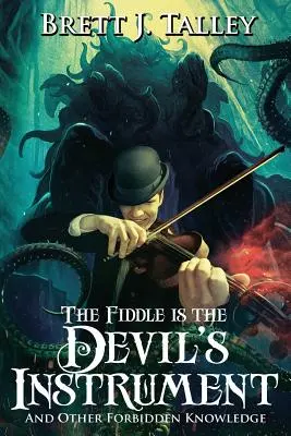 Le violon est l'instrument du diable : Et autres savoirs interdits - The Fiddle is the Devil's Instrument: And Other Forbidden Knowledge