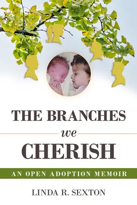 Les branches que nous chérissons : Mémoires d'une adoption ouverte - The Branches We Cherish: An Open Adoption Memoir