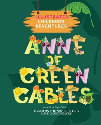 Anne aux pignons verts : Illustré. Aventures d'enfance (d'après le roman bien-aimé de Lucy Maud Montgomery) 3 ans et plus - Anne of Green Gables: Illustrated. Childhood Adventures (based on the beloved novel by Lucy Maud Montgomery) Ages 3+