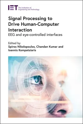 Le traitement du signal au service de l'interaction homme-machine : Eeg et interfaces contrôlées par les yeux - Signal Processing to Drive Human-Computer Interaction: Eeg and Eye-Controlled Interfaces