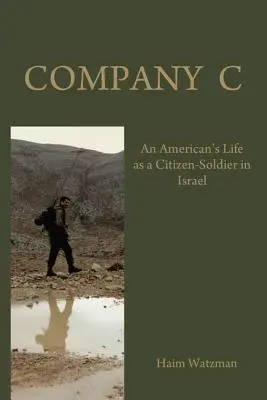 Company C : La vie d'un Américain en tant que citoyen-soldat dans l'armée israélienne - Company C: An American's Life as a Citizen-Soldier in the Israeli Army