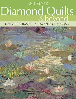 Quilts en diamant et au-delà. Des bases aux motifs éblouissants - Édition imprimée à la demande - Diamond Quilts & Beyond. From the Basics to Dazzling Designs - Print on Demand Edition