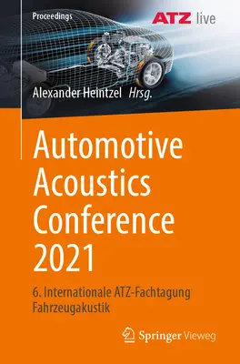 Automotive Acoustics Conference 2021 : 6. Internationale Atz-Fachtagung Fahrzeugakustik - Automotive Acoustics Conference 2021: 6. Internationale Atz-Fachtagung Fahrzeugakustik