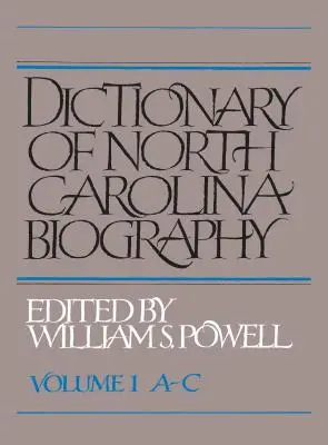 Dictionnaire biographique de la Caroline du Nord : Vol. 1, A-C - Dictionary of North Carolina Biography: Vol. 1, A-C