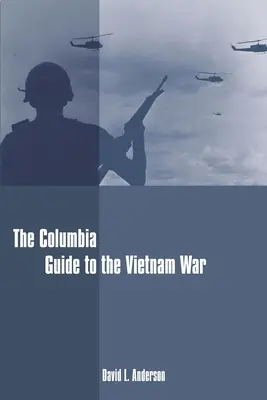 Le guide Columbia de la guerre du Vietnam - The Columbia Guide to the Vietnam War