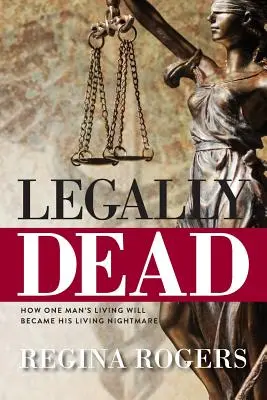 Légalement mort : comment le testament de vie d'un homme est devenu son cauchemar. - Legally Dead: How One Man's Living Will Became His Living Nightmare