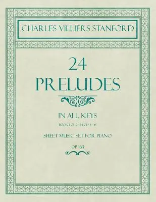 24 Preludes - In all Keys - Book 1 of 2 - Pieces 1-16 - Partitions pour Piano - Op. 163 - 24 Preludes - In all Keys - Book 1 of 2 - Pieces 1-16 - Sheet Music set for Piano - Op. 163