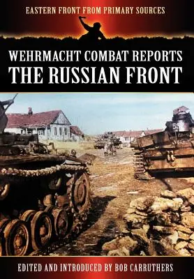 Rapports de combat de la Wehrmacht - Le front russe - Wehrmacht Combat Reports - The Russian Front