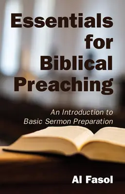 L'essentiel de la prédication biblique : une introduction à la préparation des sermons de base - Essentials for Biblical Preaching: An Introduction to Basic Sermon Preparation