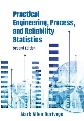 Statistiques pratiques d'ingénierie, de processus et de fiabilité - Practical Engineering, Process, and Reliability Statistics