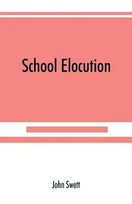 School elocution ; a manual of vocal training in high schools, normal schools, and academies (L'élocution à l'école ; un manuel de formation vocale dans les lycées, écoles normales et académies) - School elocution; a manual of vocal training in high schools, normal schools, and academies