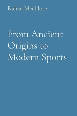 Des origines anciennes aux sports modernes - From Ancient Origins to Modern Sports