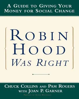 Robin des Bois avait raison : Un guide pour mettre son argent au service du changement social - Robin Hood Was Right: A Guide to Giving Your Money for Social Change