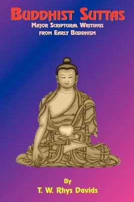 Suttas bouddhistes : Principaux écrits scripturaux du bouddhisme primitif - Buddhist Suttas: Major Scriptural Writings from Early Buddhism